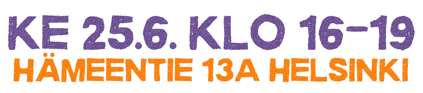 Ke 25.6. klo 16-19 Hämeentie 13A Helsinki
